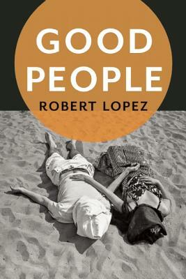 Good People by Robert Lopez