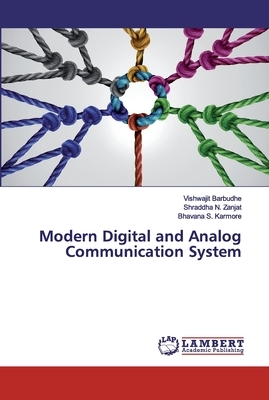 Modern Digital and Analog Communication System by Bhavana S. Karmore, Vishwajit Barbudhe, Shraddha N. Zanjat