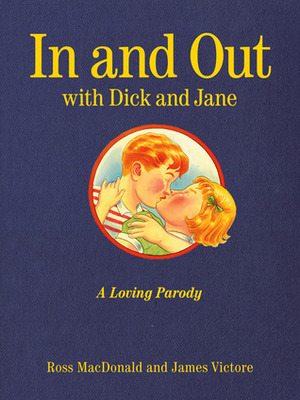 In and Out with Dick and Jane: A Loving Parody by James Victore, Ross MacDonald