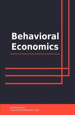 Behavioral Economics by Introbooks