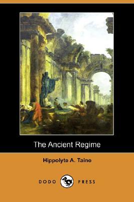 The Ancient Regime by Hippolyte Aldophe Taine
