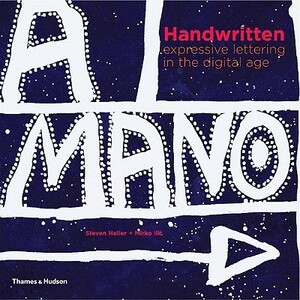 Handwritten: Expressive Lettering in the Digital Age by Mirko ILIC, Steven Heller