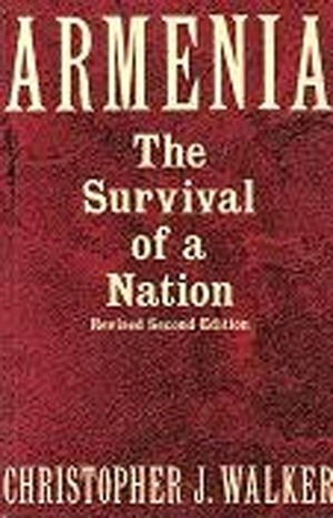 Armenia: The Survival of a Nation by Christopher J. Walker