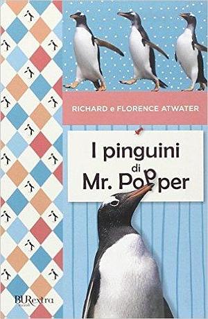 I pinguini di Mr. Popper by Richard Atwater, Richard Atwater, Florence Atwater