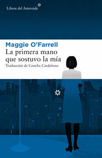 La primera mano que sostuvo la mía by Maggie O'Farrell