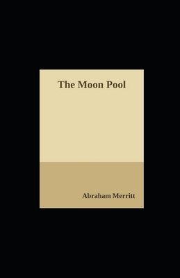 The Moon Pool illustrated by A. Merritt
