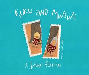 Kuku and Mwewe: A Swahili Folktale by Marta Munté Vidal