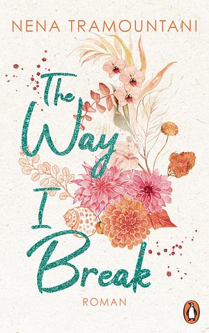 The Way I Break by Nena Tramountani