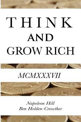 Think and Grow Rich by Ben Holden-Crowther, Napoleon Hill