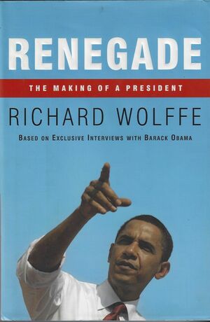 Renegade: The Making of a President by Richard Wolffe