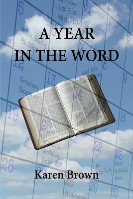 A Year in the Word: Daily Devotional by Karen Brown