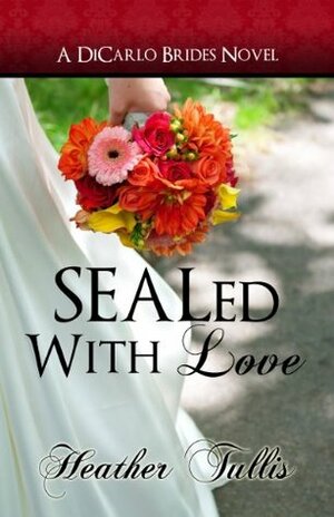 SEALed With Love by Heather Tullis