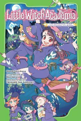Little Witch Academia (light novel): The Nonsensical Witch and the Country of the Fairies by Momo Tachibana