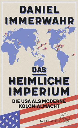 Das heimliche Imperium by Daniel Immerwahr