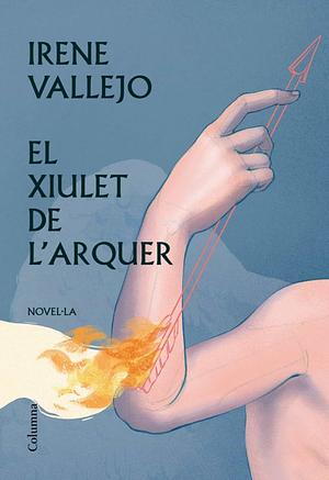 El xiulet de l'arquer by Irene Vallejo