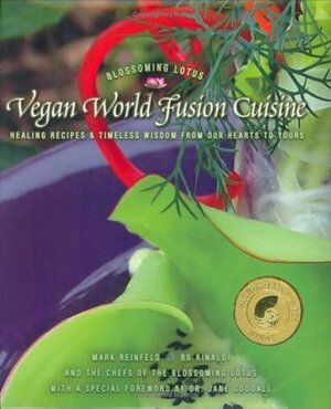 Vegan World Fusion Cuisine: Over 200 award-winning recipes by Mark Reinfeld, Bo Rinaldi, Jane Goodall