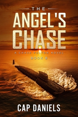 The Angel's Chase: A Chase Fulton Novel by Cap Daniels