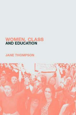 Women, Class And Education by Jane Thompson