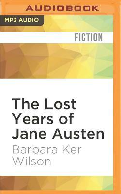 The Lost Years of Jane Austen by Barbara Ker Wilson