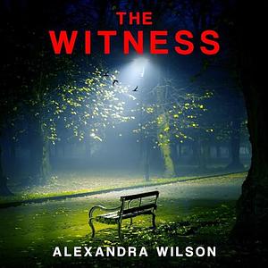 The Witness by Alexandra Wilson