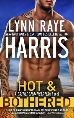 Hot & Bothered (A Hostile Operations Team Novel - Book 8) by Lynn Raye Harris
