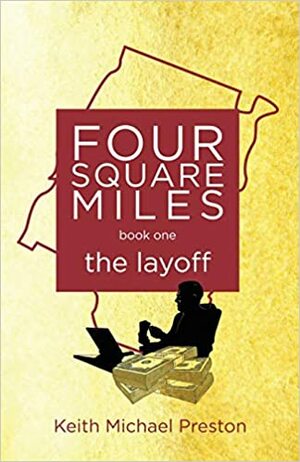 Four Square Miles the layoff by Keith Michael Preston