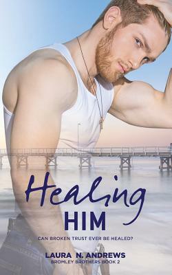 Healing Him by Laura N. Andrews