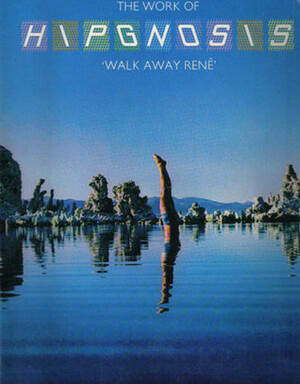 The Work of Hipgnosis: Walk Away Rene by Storm Thorgerson