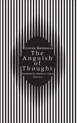 The Anguish of Thought by Evelyne Grossman, Matthew Cripsey