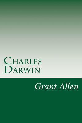 Charles Darwin by Grant Allen