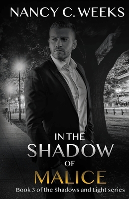 In the Shadow of Malice Book 3: Shadows and Light by Nancy C. Weeks
