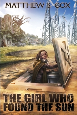 The Girl Who Found the Sun by Matthew S. Cox