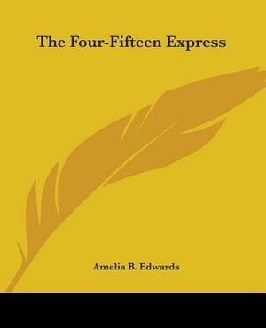 The Four-Fifteen Express by Amelia B. Edwards