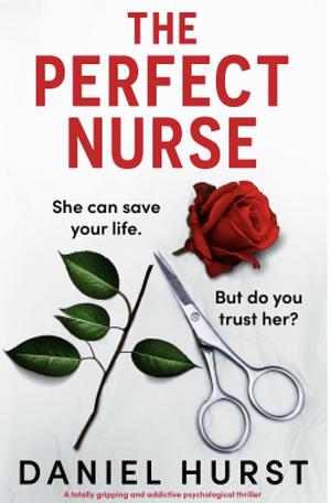 The Perfect Nurse by Daniel Hurst