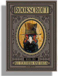 Rookscroft: All Feathers and Hats by Jayne Siroshton
