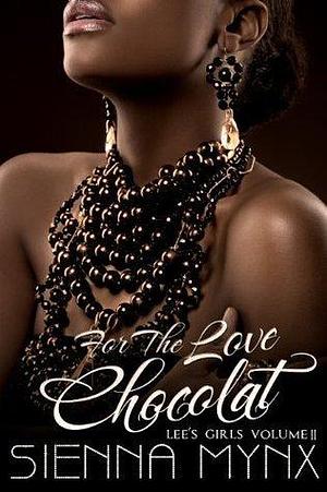 For the Love, Chocolat by Sienna Mynx, Sienna Mynx