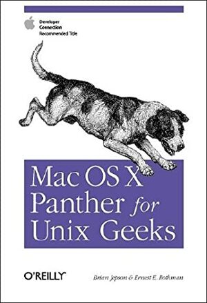 Mac OS X Panther for Unix Geeks: Apple Developer Connection Recommended Title by Brian Jepson, Ernest E. Rothman