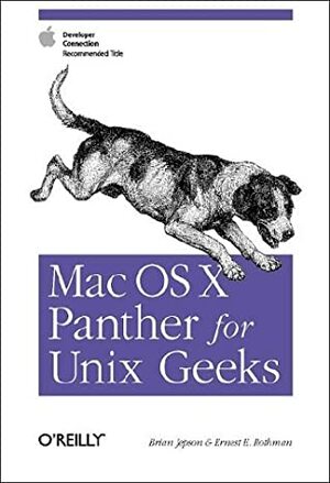 Mac OS X Panther for Unix Geeks: Apple Developer Connection Recommended Title by Ernest E. Rothman, Brian Jepson