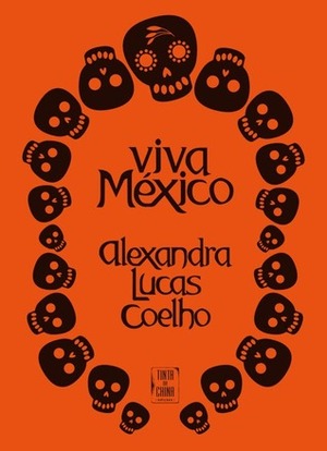 Viva México by Alexandra Lucas Coelho