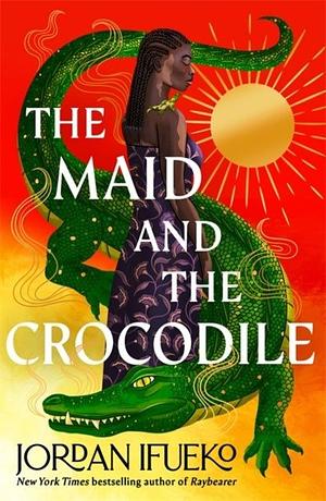 The Maid and the Crocodile by Jordan Ifueko