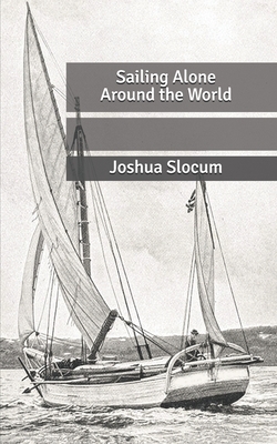 Sailing Alone Around the World by Joshua Slocum