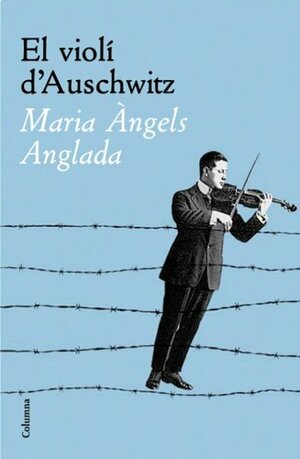 El violí d'Auschwitz by Maria Àngels Anglada