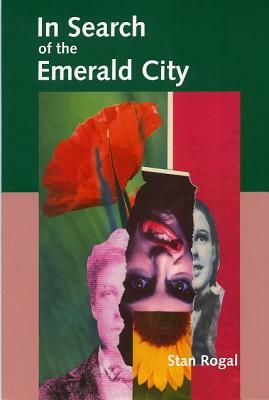 In Search of the Emerald City by Stan Rogal, Rogal