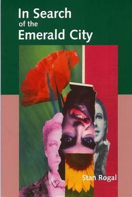 In Search of the Emerald City by Rogal, Stan Rogal