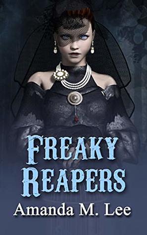 Freaky Reapers by Amanda M. Lee