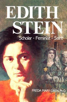 Edith Stein: Scholar, Feminist, Saint by Freda Mary Oben