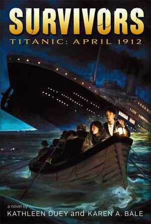 Titanic: April 1912 by Kathleen Duey, Karen A. Bale