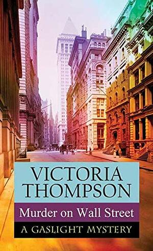 Murder on Wall Street: A Gaslight Mystery by Victoria Thompson