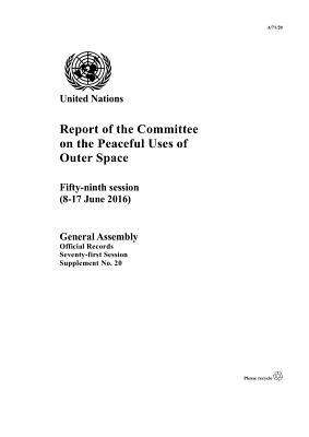 Report of the Committee on the Peaceful Uses of Outer Space: Fifty-Ninth Session (8-17 June 2016) by 