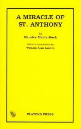 A Miracle of St. Antony by Maurice Maeterlinck, William-Alan Landes